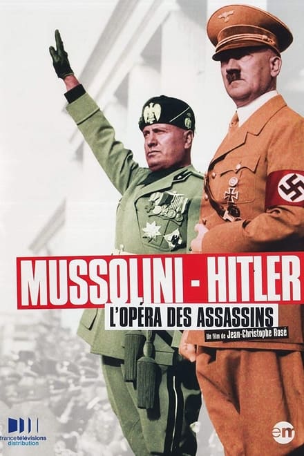 Mussolini és Hitler: közel, mégis távol - Mussolini-Hitler: L'opéra des assassins