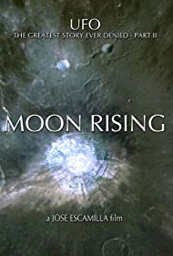 UFO: The Greatest Story Ever Denied II - Moon Rising